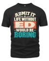 ED P02-TH11-226 Personalized Admit It Life Without [Name] Would Be Boring T-Shirt - Custom Name Funny Gift