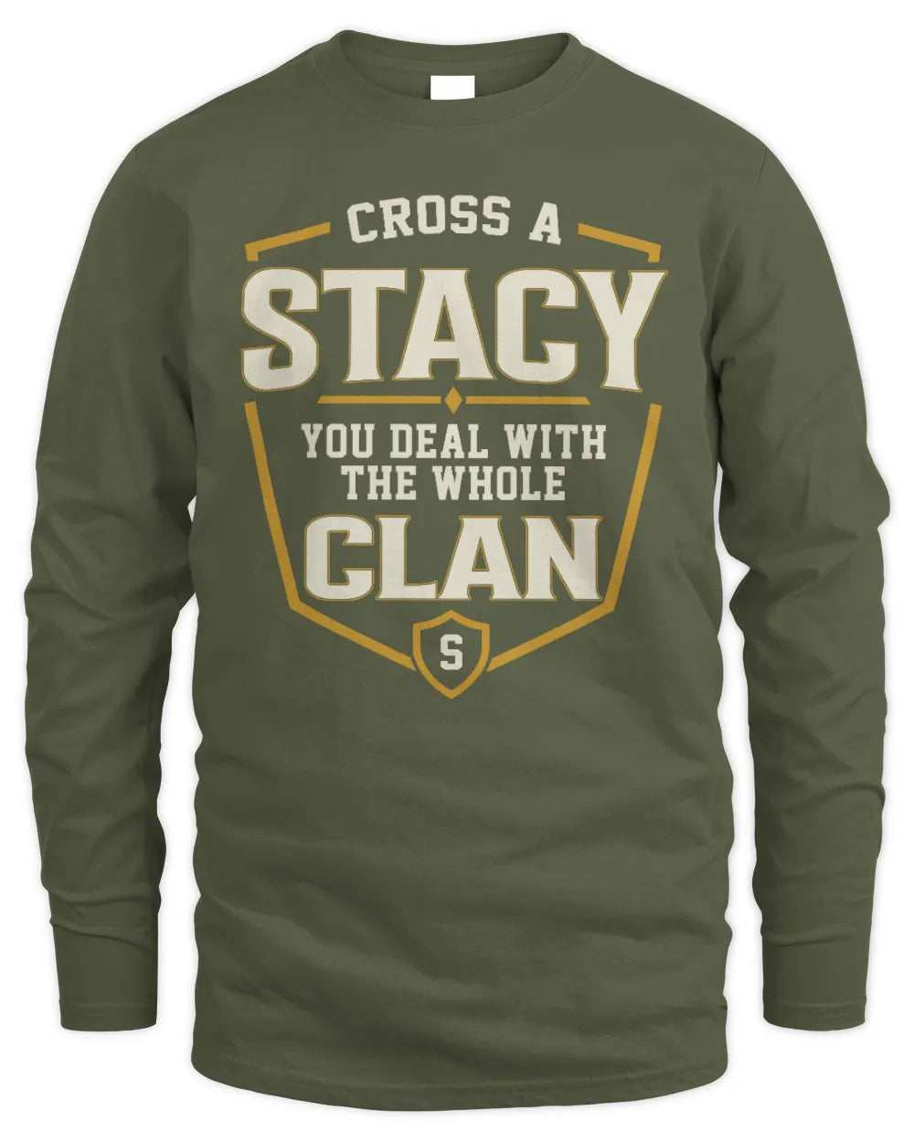 STACY NT1-K008 Cross A/An NAME, You Deal With the Whole Clan | Personalized Vintage T-Shirt - Men's Long Sleeved T-Shirt - Military Green