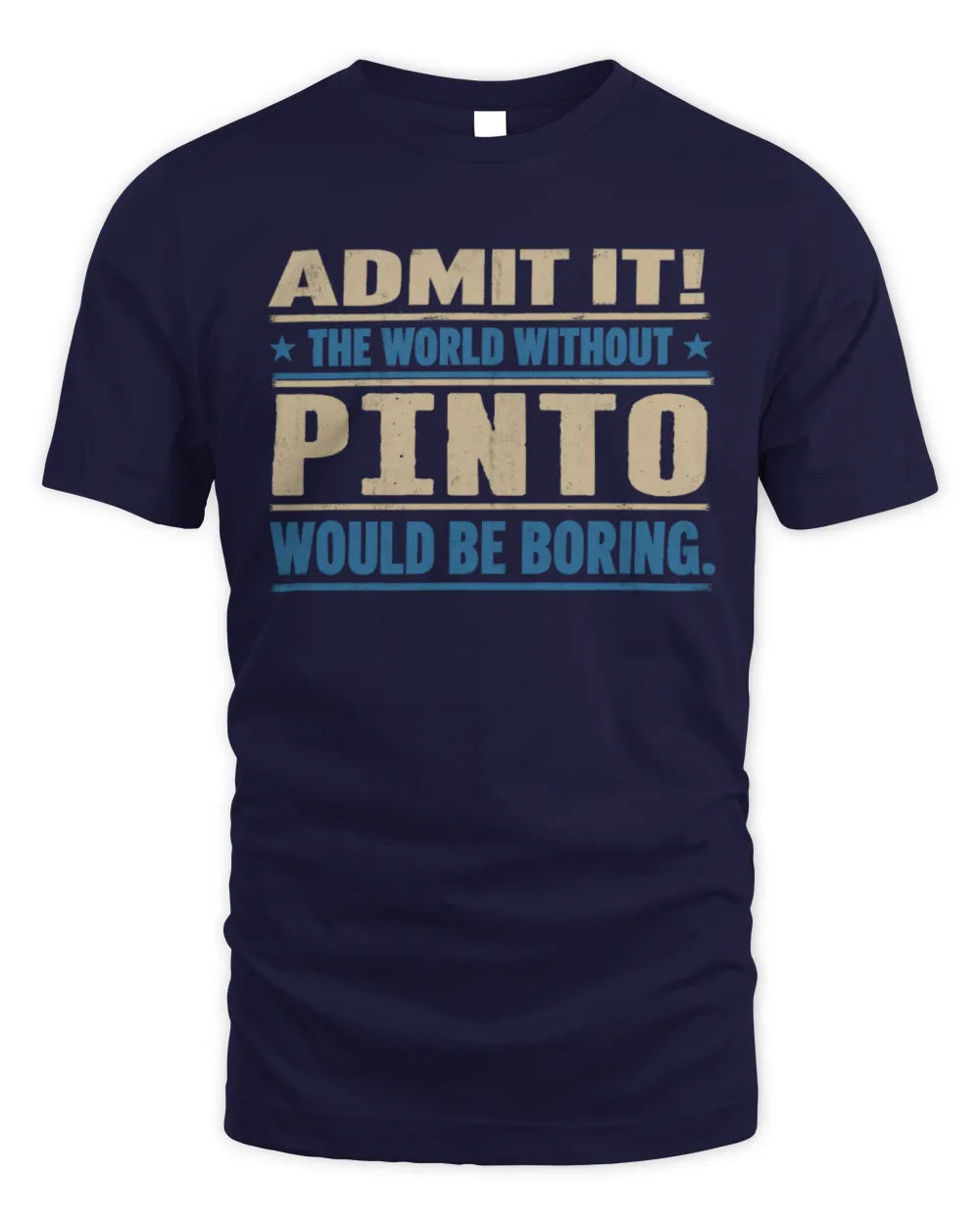 PINTO TP68-K2-968 – Personalized Funny Quote Apparel “The World Without NAME Would Be Boring” - Unisex Standard T-Shirt - Navy