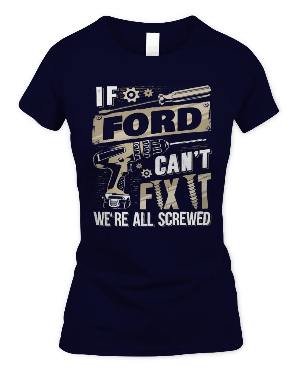 FORD TX03 P02 - Personalized Handyman Mechanic Shirt “If NAME Can’t Fix It, We’re All Screwed” - Women's Standard T-Shirt - Navy