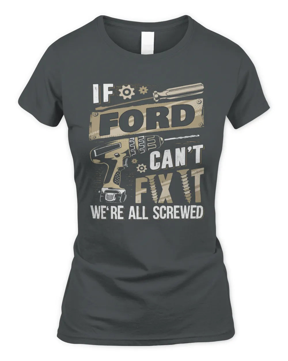 FORD TX03 P02 - Personalized Handyman Mechanic Shirt “If NAME Can’t Fix It, We’re All Screwed” - Women's Standard T-Shirt - Charcoal