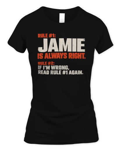 JAMIE NP1-H006 - Always Right Personalized Name T-Shirt – Funny Custom Name Shirt - Women's Standard T-Shirt - Black
