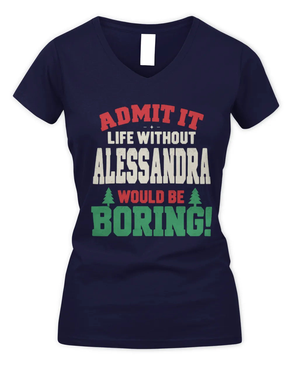ALESSANDRA P5 TH08 Christmas T-Shirt – “Life Without NAME Would Be Boring” - Women's V-Neck T-Shirt - Navy