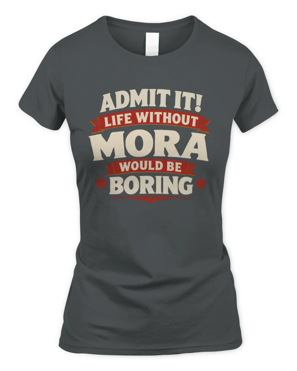 MORA P4 KT003 Personalized Funny Quote Apparel “Life Without NAME Would Be Boring” - Women's Standard T-Shirt - Charcoal