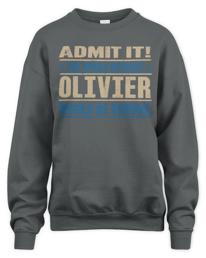 OLIVIER TP68-K2-968 – Personalized Funny Quote Apparel “The World Without NAME Would Be Boring” - Unisex Sweatshirt - Charcoal
