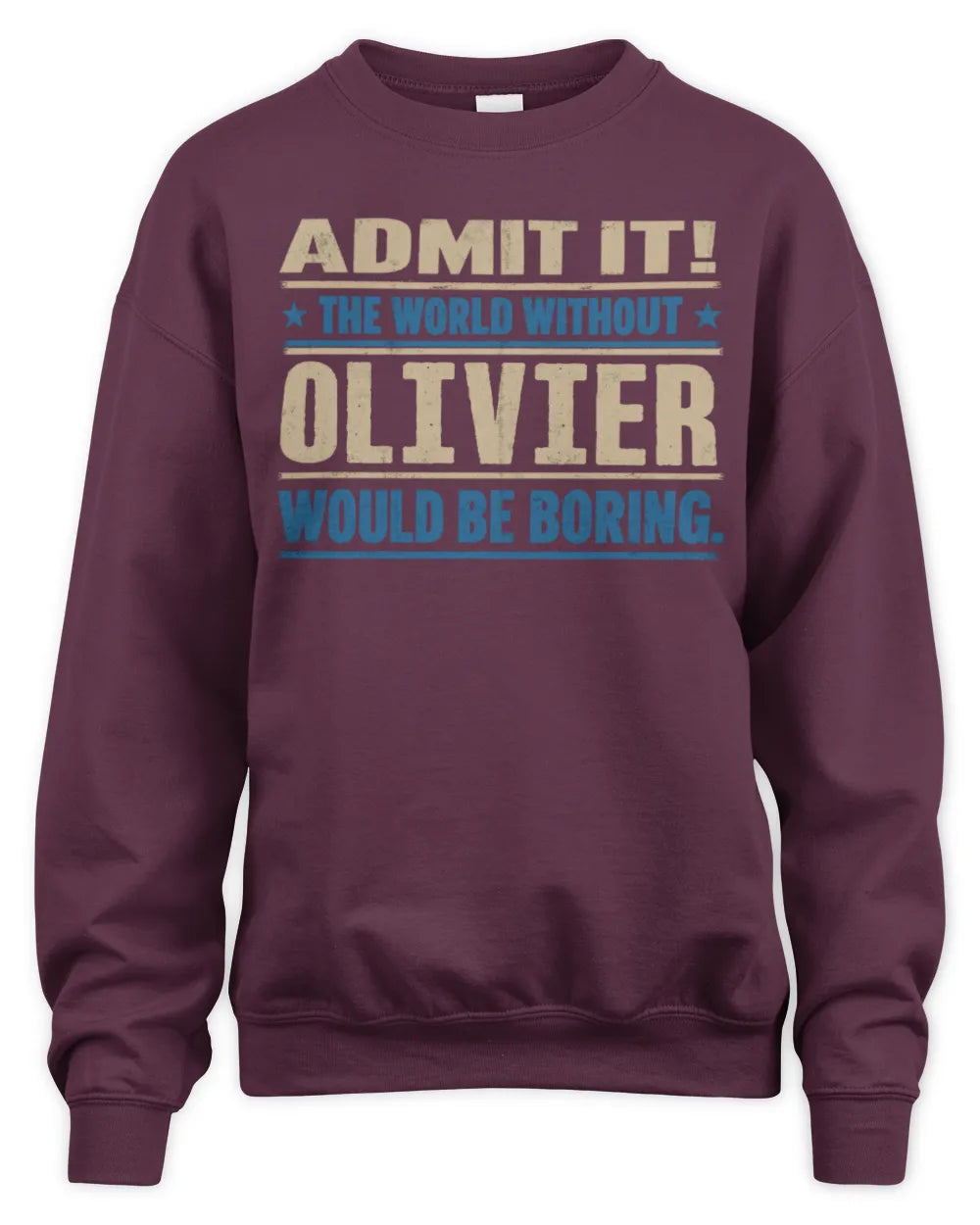 OLIVIER TP68-K2-968 – Personalized Funny Quote Apparel “The World Without NAME Would Be Boring” - Unisex Sweatshirt - Maroon