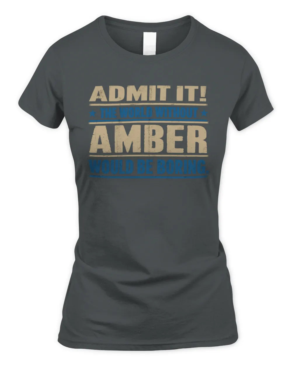 AMBER TP68-K2-968 – Personalized Funny Quote Apparel “The World Without NAME Would Be Boring” - Women's Standard T-Shirt - Charcoal