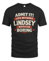LINDSEY P4 KT003 Personalized Funny Quote Apparel “Life Without NAME Would Be Boring” - Unisex Standard T-Shirt - Black