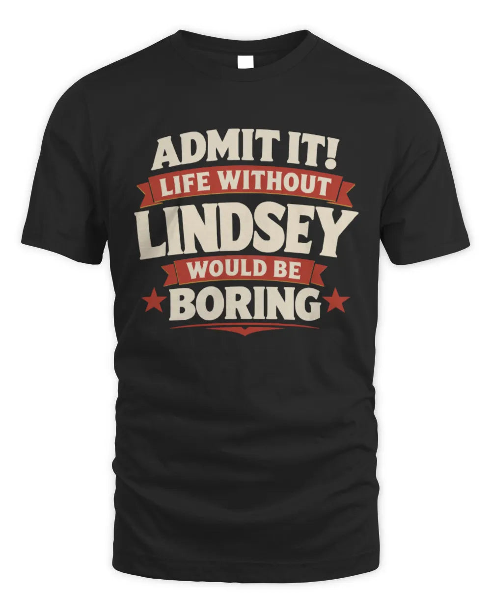 LINDSEY P4 KT003 Personalized Funny Quote Apparel “Life Without NAME Would Be Boring” - Unisex Standard T-Shirt - Black