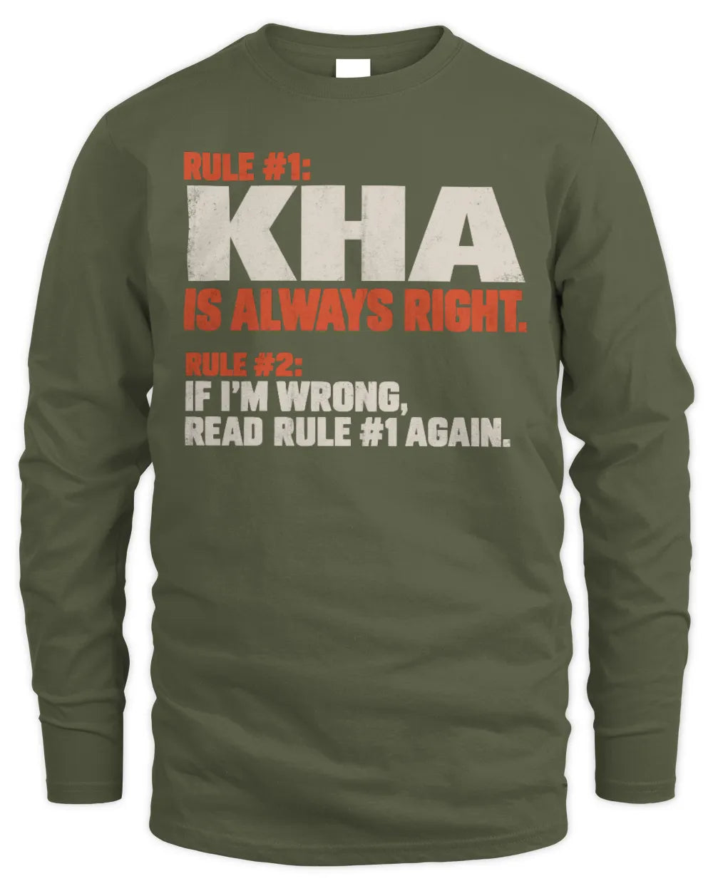 KHA NP1-H006 
Always Right Personalized Name T-Shirt – Funny Custom Name Shirt - Men's Long Sleeved T-Shirt - Military Green