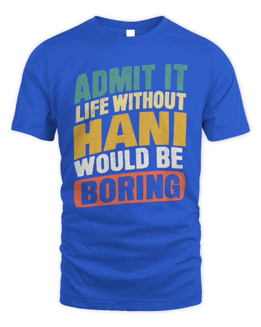 HANI TP88-K4-229
Personalized Funny Quote Apparel “Life Without NAME Would Be Boring” - Unisex Standard T-Shirt - Royal