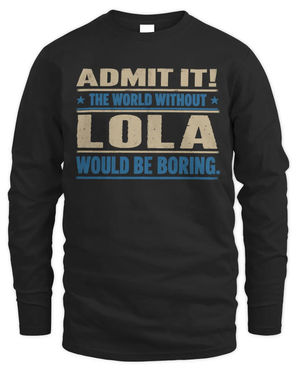 LOLA TP68-K2-968 – Personalized Funny Quote Apparel “The World Without NAME Would Be Boring” - Men's Long Sleeved T-Shirt - Black