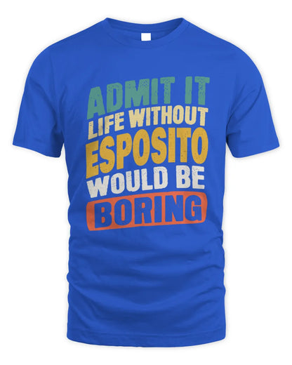 ESPOSITO TP88-K4-229
Personalized Funny Quote Apparel “Life Without NAME Would Be Boring” - Unisex Standard T-Shirt - Royal