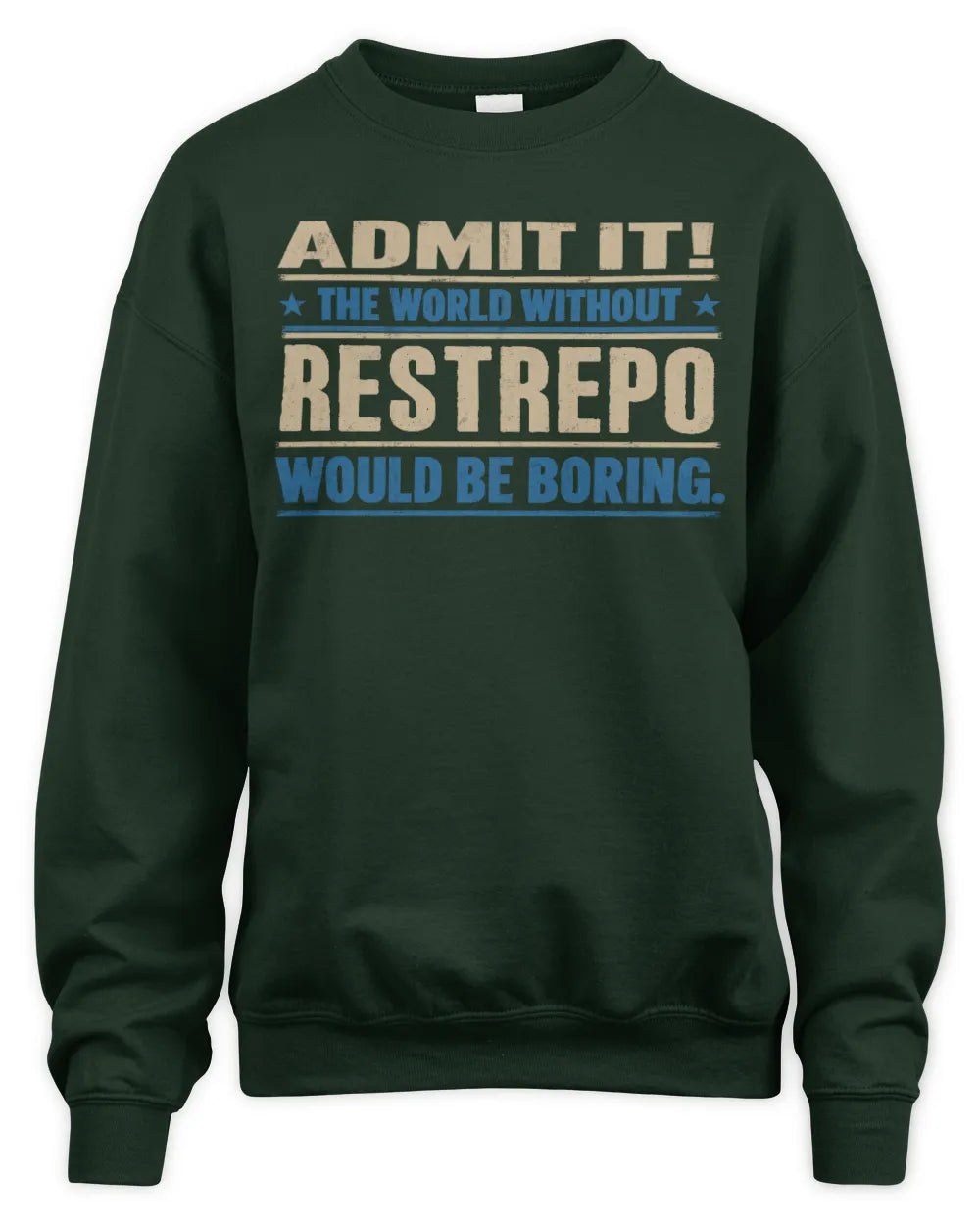 RESTREPO TP68-K2-968 – Personalized Funny Quote Apparel “The World Without NAME Would Be Boring” - Unisex Sweatshirt - Forest Green