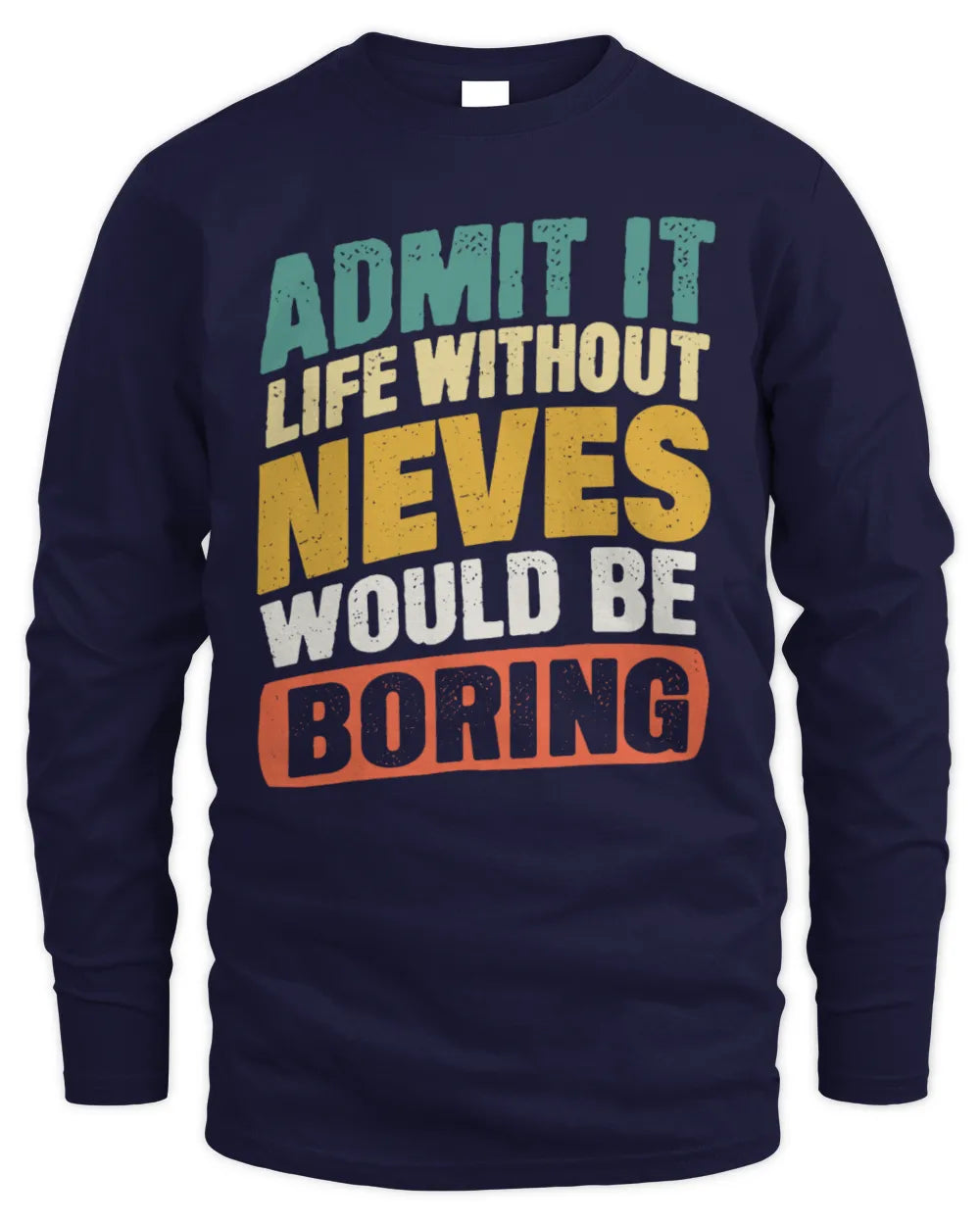 NEVES TP88-K4-229
Personalized Funny Quote Apparel “Life Without NAME Would Be Boring” - Men's Long Sleeved T-Shirt - Navy