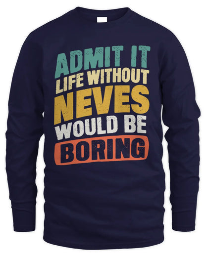 NEVES TP88-K4-229
Personalized Funny Quote Apparel “Life Without NAME Would Be Boring” - Men's Long Sleeved T-Shirt - Navy