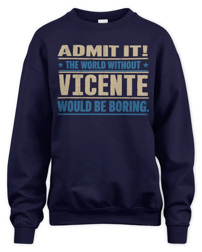 VICENTE TP68-K2-968 – Personalized Funny Quote Apparel “The World Without NAME Would Be Boring” - Unisex Sweatshirt - Navy
