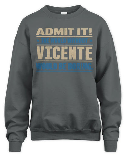 VICENTE TP68-K2-968 – Personalized Funny Quote Apparel “The World Without NAME Would Be Boring” - Unisex Sweatshirt - Charcoal