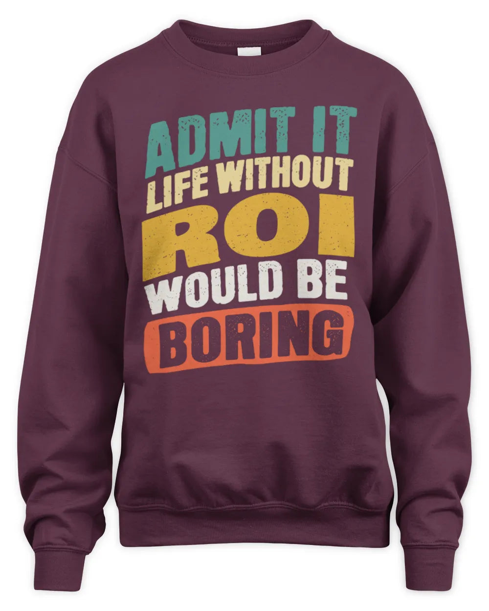 ROI TP88-K4-229
Personalized Funny Quote Apparel “Life Without NAME Would Be Boring” - Unisex Sweatshirt - Maroon
