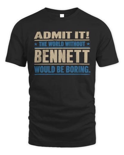 BENNETT TP68-K2-968 – Personalized Funny Quote Apparel “The World Without NAME Would Be Boring” - Unisex Standard T-Shirt - Black