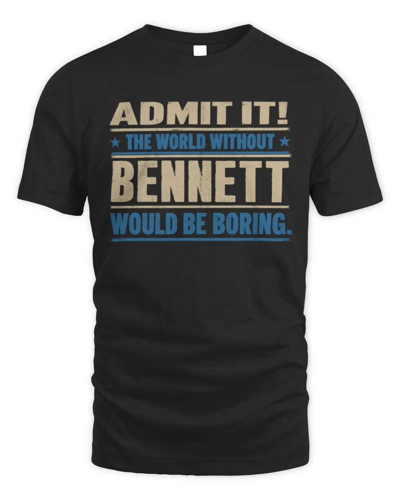 BENNETT TP68-K2-968 – Personalized Funny Quote Apparel “The World Without NAME Would Be Boring” - Unisex Standard T-Shirt - Black