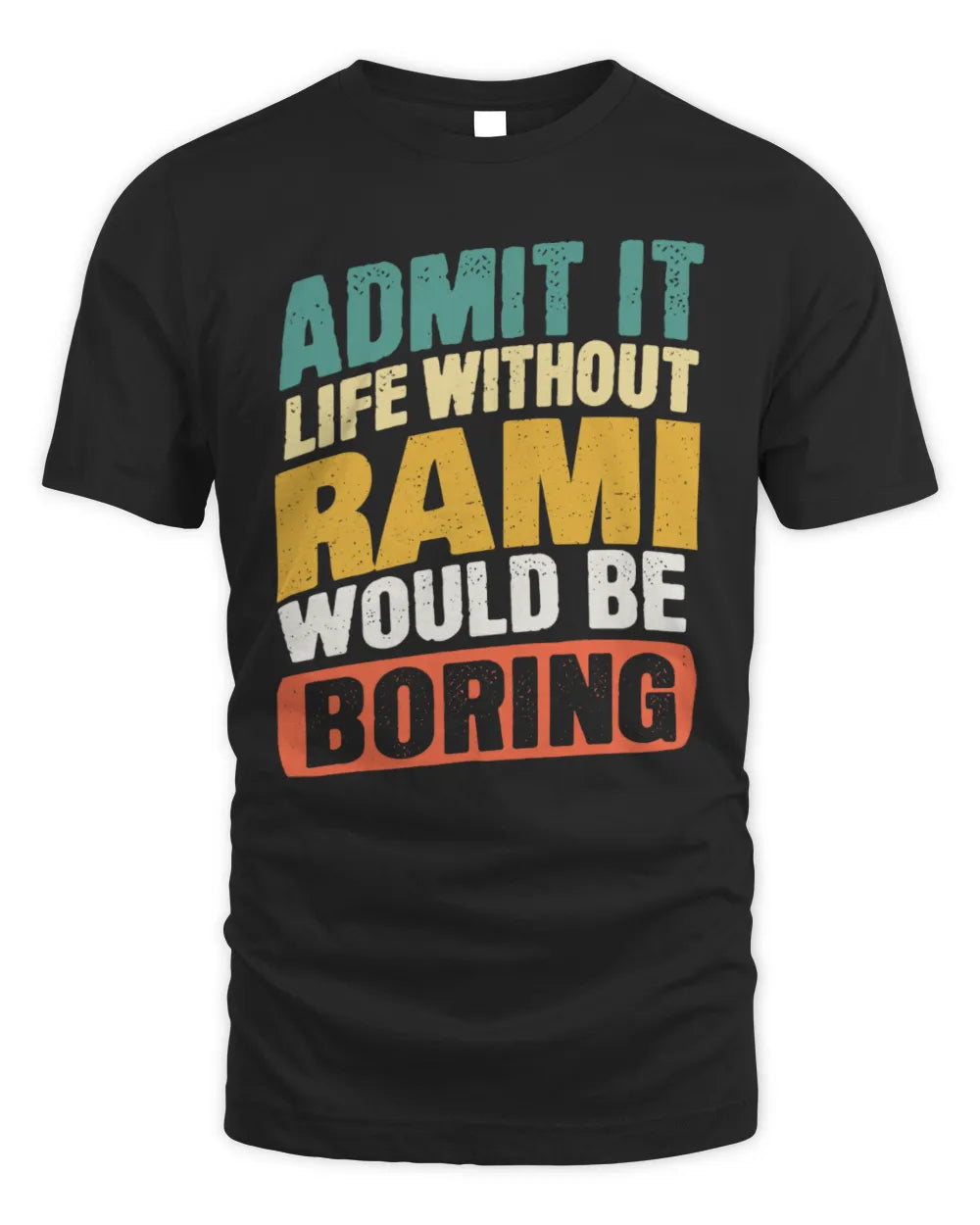 RAMI TP88-K4-229
Personalized Funny Quote Apparel “Life Without NAME Would Be Boring” - Unisex Standard T-Shirt - Black