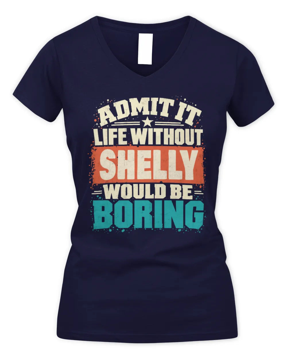 SHELLY P02-TH11-226 Personalized Admit It Life Without [Name] Would Be Boring T-Shirt - Custom Name Funny Gift - Women's V-Neck T-Shirt - Navy