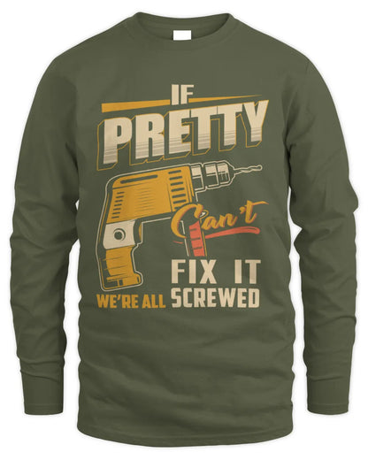 PRETTY TP22-K4-228 - Personalized Handyman T-Shirt “If AARON Can’t Fix It, We’re All Screwed” - Men's Long Sleeved T-Shirt - Military Green