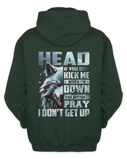 HEAD AP62-K4-666 - Personalized Fierce Wolf Quote Apparel “If You Kick Me When I’m Down, You Better Pray I Don’t Get Up” - Unisex Hoodie - Forest Green