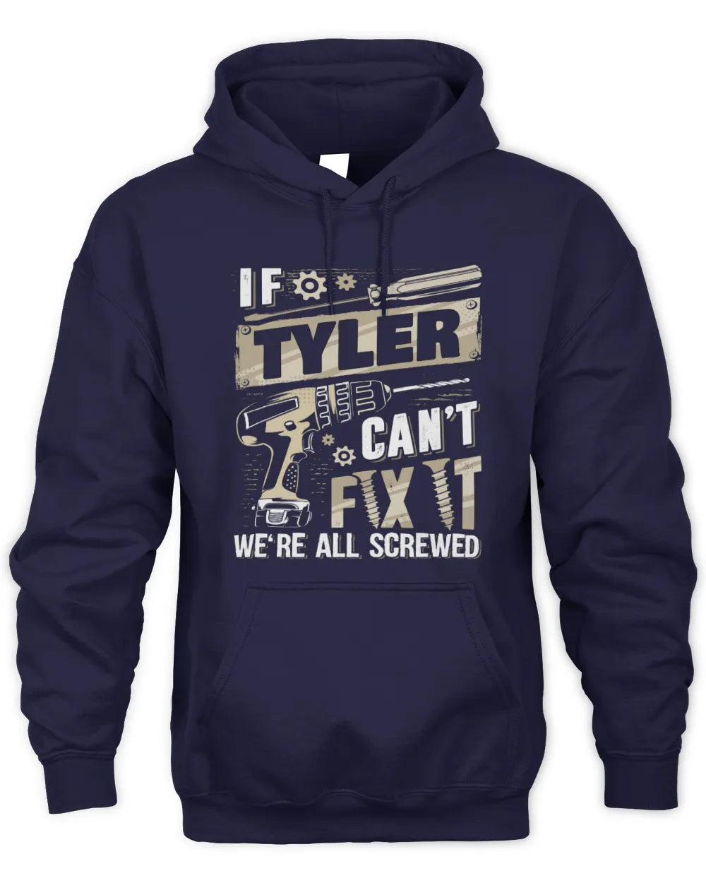 TYLER TX03 P02 - Personalized Handyman Mechanic Shirt “If NAME Can’t Fix It, We’re All Screwed” - Unisex Hoodie - Navy