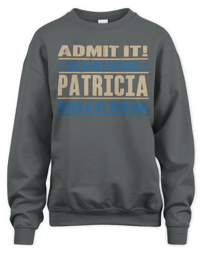 PATRICIA TP68-K2-968 – Personalized Funny Quote Apparel “The World Without NAME Would Be Boring” - Unisex Sweatshirt - Charcoal
