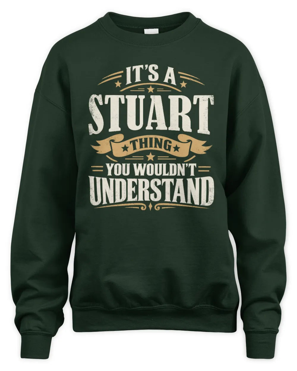 STUART P08 TH51 - Personalized “It’s a/an [NAME] Thing – You Wouldn’t Understand” Shirt - Unisex Sweatshirt - Forest Green