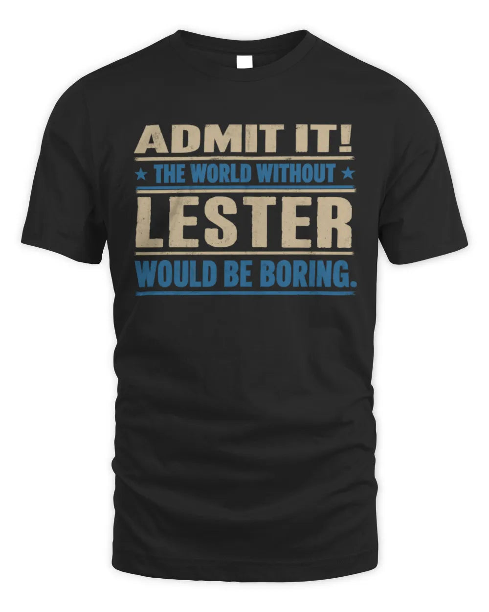 LESTER TP68-K2-968 – Personalized Funny Quote Apparel “The World Without NAME Would Be Boring”