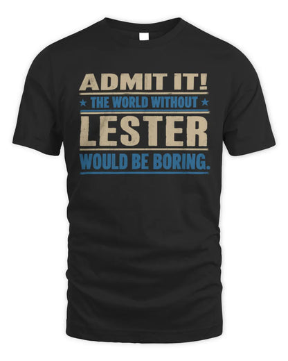 LESTER TP68-K2-968 – Personalized Funny Quote Apparel “The World Without NAME Would Be Boring” - Unisex Standard T-Shirt - Black