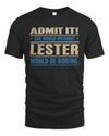 LESTER TP68-K2-968 – Personalized Funny Quote Apparel “The World Without NAME Would Be Boring”