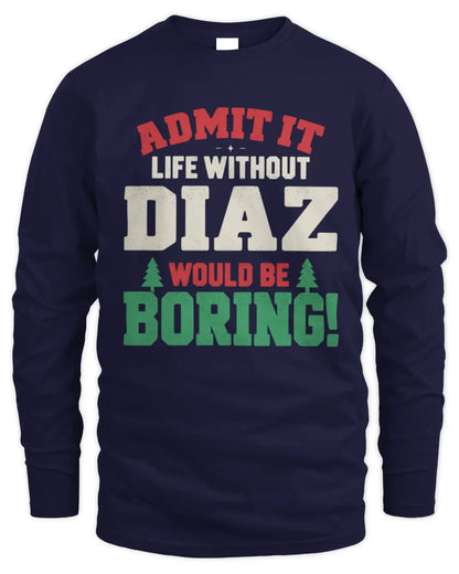 DIAZ P5 TH08 Christmas T-Shirt – “Life Without NAME Would Be Boring” - Men's Long Sleeved T-Shirt - Navy