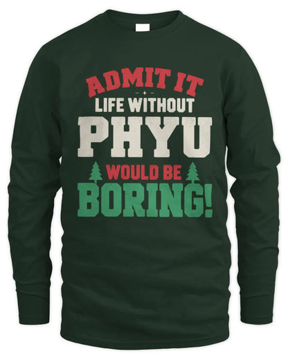 PHYU P5 TH08 Christmas T-Shirt – “Life Without NAME Would Be Boring” - Men's Long Sleeved T-Shirt - Forest Green