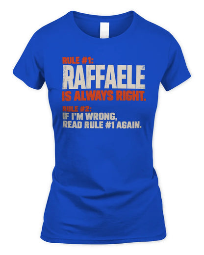 RAFFAELE NP1-H006 
Always Right Personalized Name T-Shirt – Funny Custom Name Shirt - Women's Standard T-Shirt - Royal