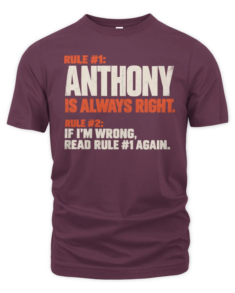 ANTHONY NP1-H006 - Always Right Personalized Name T-Shirt – Funny Custom Name Shirt - Unisex Standard T-Shirt - Maroon