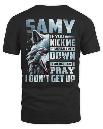 SAMY AP62-K4-666 - Personalized Fierce Wolf Quote Apparel “If You Kick Me When I’m Down, You Better Pray I Don’t Get Up” - Unisex Standard T-Shirt - Black