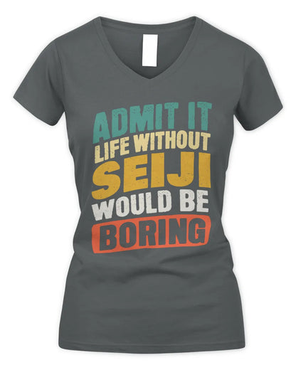 SEIJI TP88-K4-229
Personalized Funny Quote Apparel “Life Without NAME Would Be Boring” - Women's V-Neck T-Shirt - Charcoal