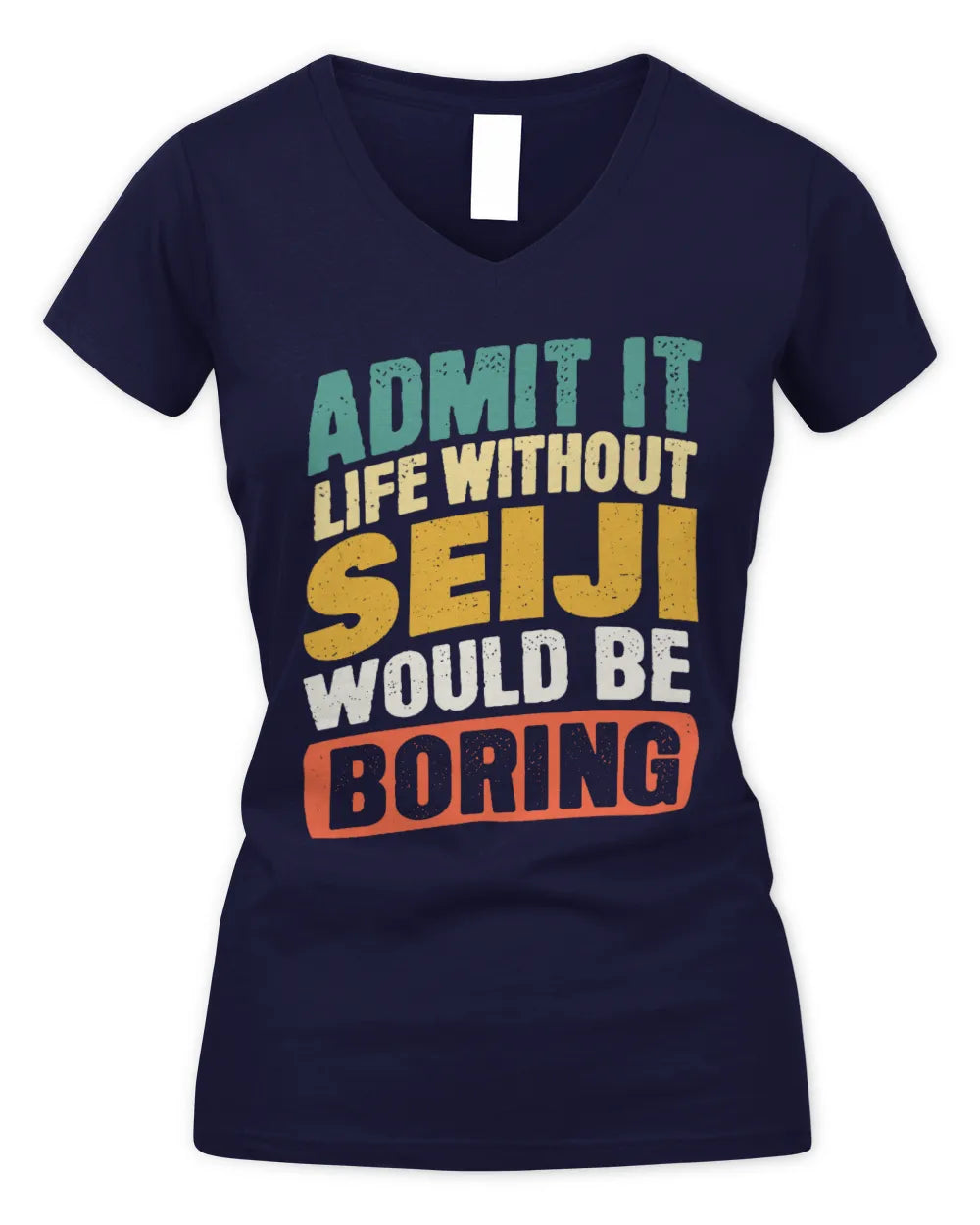 SEIJI TP88-K4-229
Personalized Funny Quote Apparel “Life Without NAME Would Be Boring” - Women's V-Neck T-Shirt - Navy