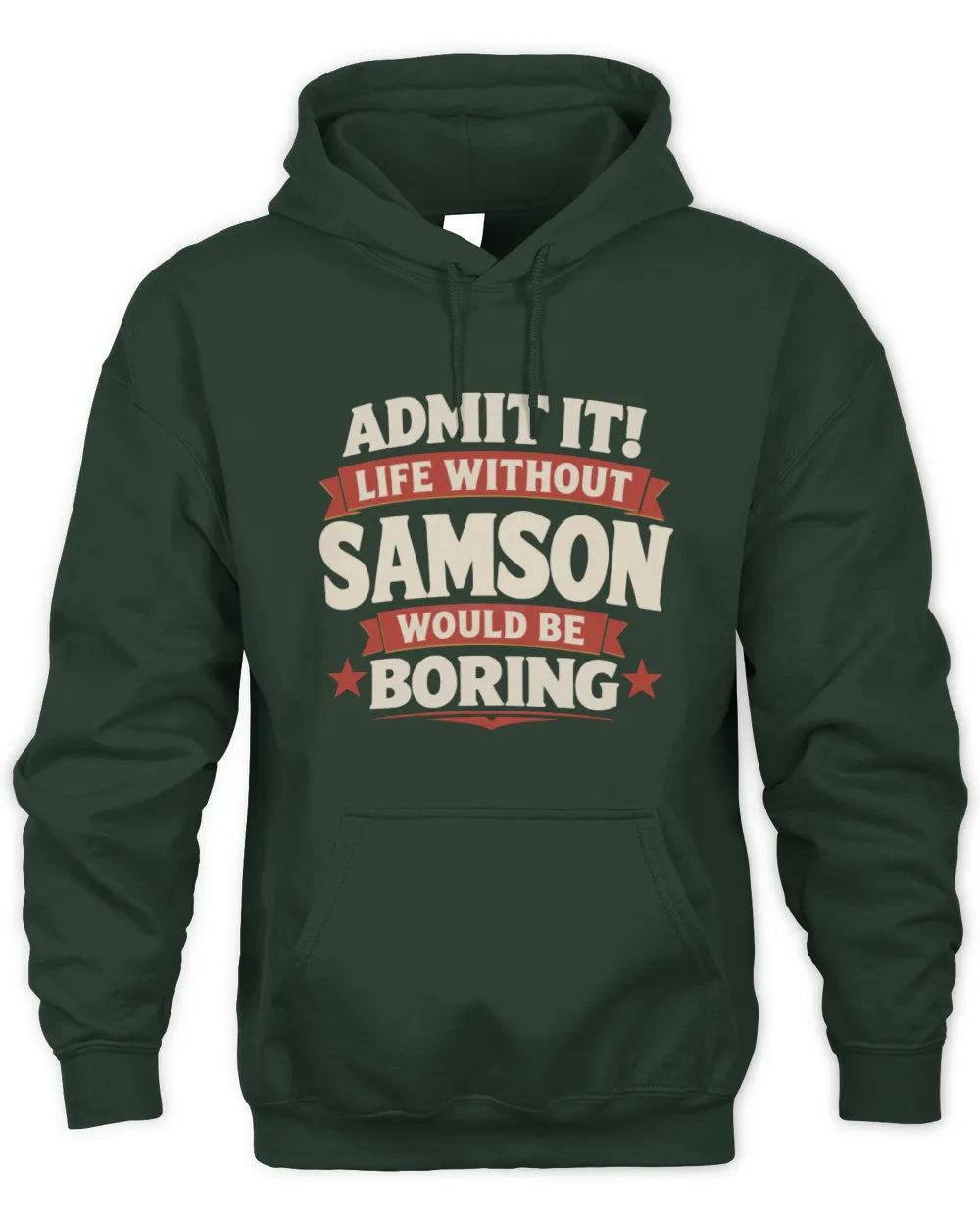 SAMSON P4 KT003 Personalized Funny Quote Apparel “Life Without NAME Would Be Boring” - Unisex Hoodie - Forest Green