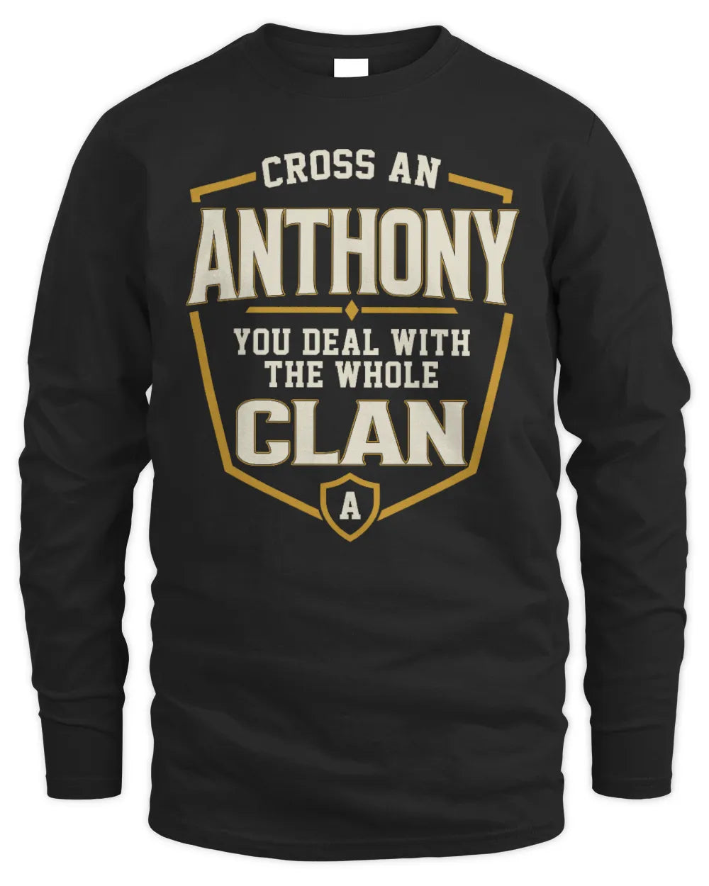 ANTHONY NT1-K008 Cross A/An NAME, You Deal With the Whole Clan | Personalized Vintage T-Shirt - Men's Long Sleeved T-Shirt - Black