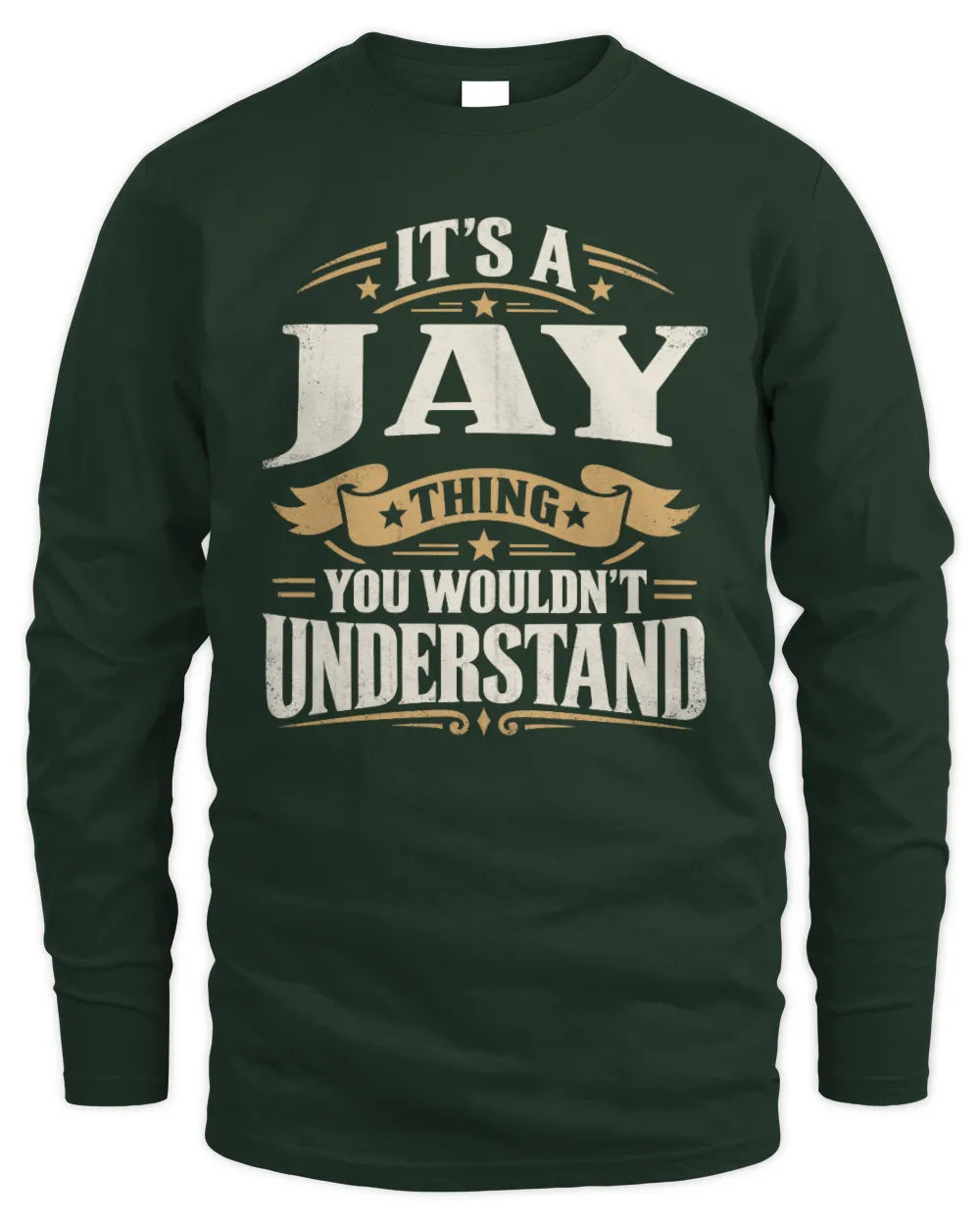 JAY P08 TH51 - Personalized “It’s a/an [NAME] Thing – You Wouldn’t Understand” Shirt - Men's Long Sleeved T-Shirt - Forest Green