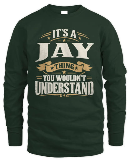 JAY P08 TH51 - Personalized “It’s a/an [NAME] Thing – You Wouldn’t Understand” Shirt - Men's Long Sleeved T-Shirt - Forest Green