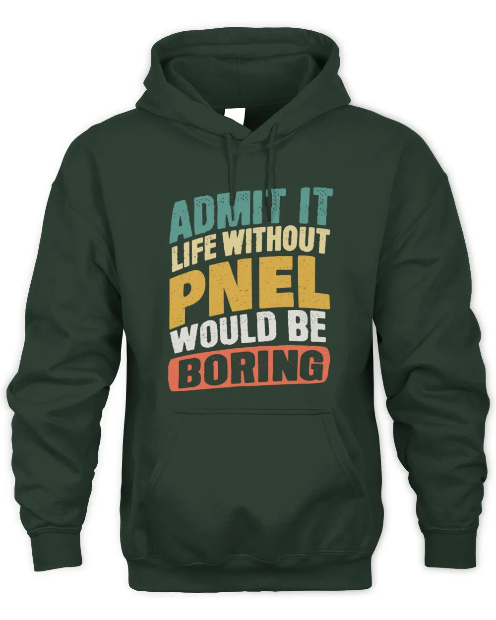 PNEL TP88-K4-229
Personalized Funny Quote Apparel “Life Without NAME Would Be Boring” - Unisex Hoodie - Forest Green