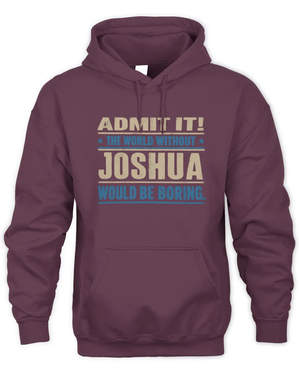 JOSHUA TP68-K2-968 – Personalized Funny Quote Apparel “The World Without NAME Would Be Boring” - Unisex Hoodie - Maroon