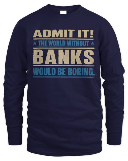 BANKS TP68-K2-968 – Personalized Funny Quote Apparel “The World Without NAME Would Be Boring” - Men's Long Sleeved T-Shirt - Navy