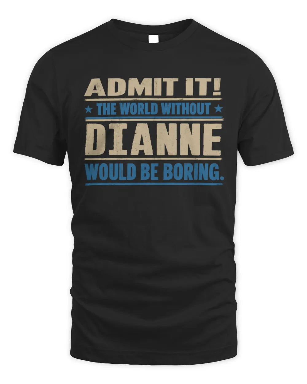 DIANNE TP68-K2-968 – Personalized Funny Quote Apparel “The World Without NAME Would Be Boring”
